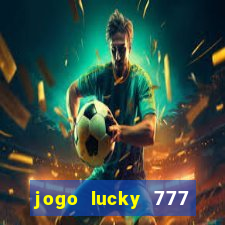 jogo lucky 777 paga mesmo